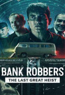 Bank Robbers: The Last Great Heist (2022)